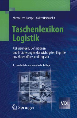 Taschenlexikon Logistik: Abkürzungen, Definitionen und Erläuterungen der wichtigsten Begriffe aus Materialfluss und Logistik (VDI-Buch) (German Edition)